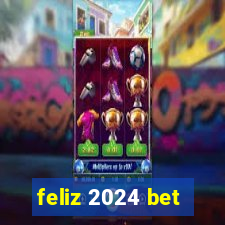 feliz 2024 bet